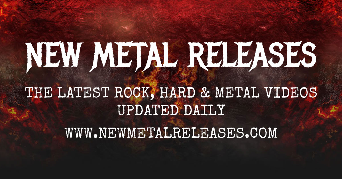 New Metal Releases the latest Rock, Hard & Metal videos updated daily